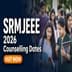 SRMJEEE 2026 Phase 1 Counselling Schedule Out; Check Rank List, Choice Filling Dates Here